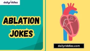 Read more about the article 175+ Hilarious Ablation Jokes That Cut Straight to the Funny Bone (2025)