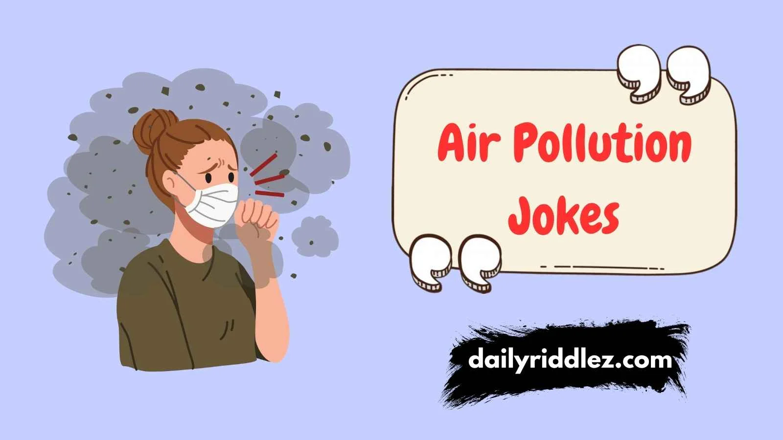 Read more about the article 180+ Air Pollution Jokes That’ll Leave You Gasping for Laughter! (2025)