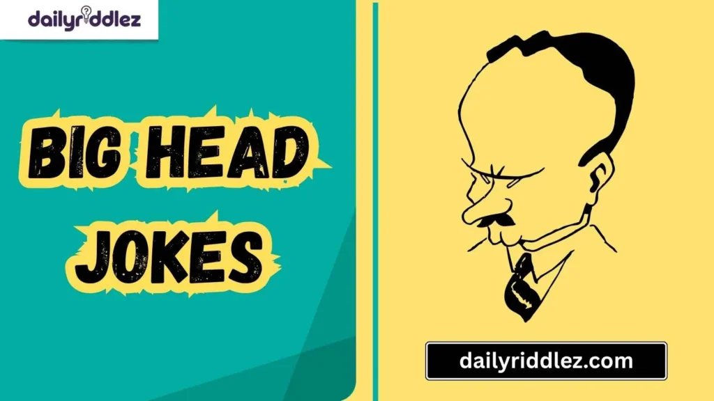 Classic Big Head Jokes Everyone Loves