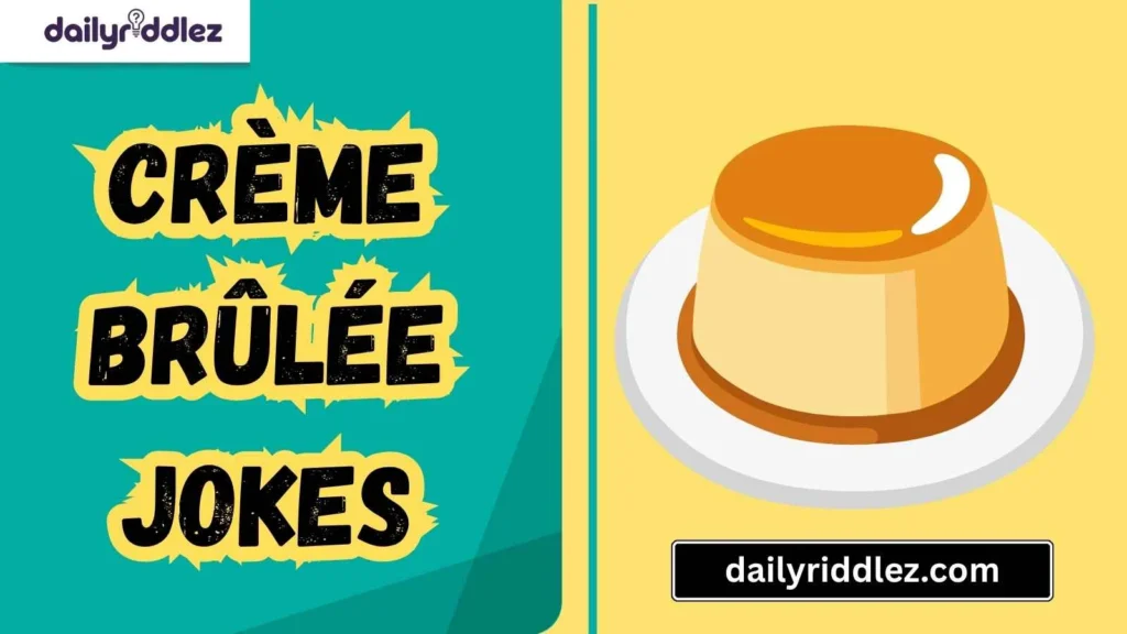 Dessert Jokes with a Crème Brûlée Twist